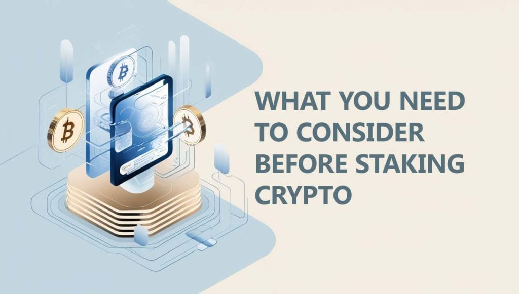 What You Need to Consider Before Staking Crypto