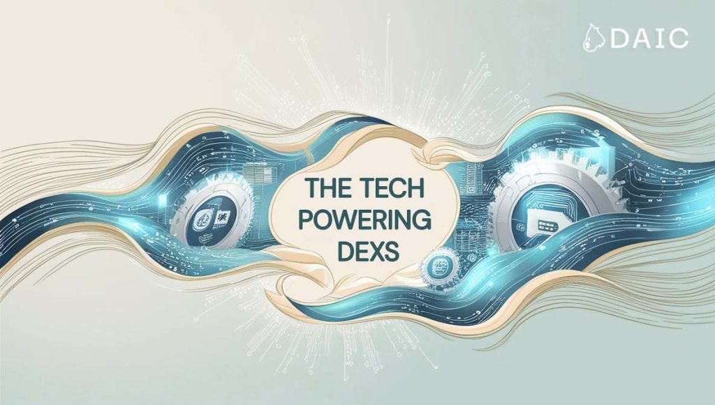 The Tech Powering DEXs